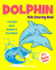 Dolphin Kids Coloring Book +Fun Facts About Dolphins & Orca Whales: Children Activity Book for Boys & Girls Age 3-8, With 30 Fun Colouring Pages of...of Fun Actions! (Cool Kids Learning Animals)