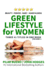 Heal Your Life: Green Lifestyle For Women: Beauty Period Baby Mindfulness