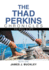 The Thad Perkins Chronicles Book One