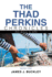 The Thad Perkins Chronicles Book One