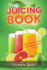 The Juicing Book.: Best recipes for weight loss, detoxing and get healthy