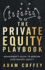 The Private Equity Playbook: Management? S Guide to Working With Private Equity