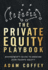 The Private Equity Playbook: Management's Guide to Working With Private Equity