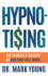 Hypno-Tising: the Secrets and Science of Ads That Sell More...