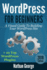 Wordpress for Beginners: a Visual Guide to Building Your Wordpress Site + 22 Top Wordpress Plugins