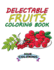Delectable Fruits Coloring Book