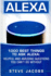 Alexa: 1000 Best Things to Ask Alexa: Helpful and Amusing Questions You Can? T Do Without. (User Guides, Internet, Alexa, Echo, Dot, Smart Devices)