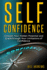 Self Confidence: Unleash Your Hidden Potential and Breakthrough Your Limitations of Confidence: 1 (Self Confidence Books, Self Esteem, Building Self Confidence)