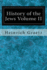 History of the Jews Volume II: From the Reign of Hyrcanus (135 B.C.E.) to the Completion of the Babylonian Talmud (500 C.E.)