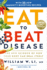 Eat to Beat Disease: the New Science of How Your Body Can Heal Itself, Includes Pdf of Supplemental Materials