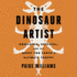 The Dinosaur Artist: Obsession, Betrayal, and the Quest for Earth's Ultimate Trophy (Audio Cd)