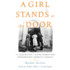 A Girl Stands at the Door: the Generation of Young Women Who Desegregated America's Schools