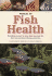 Manual of Fish Health Everything You Need to Know About Aquarium Fish, Their Environment and Disease Prevention