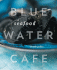 Blue Water Cafe Seafood Cookbook