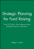 Strategic Planning for Fund Raising: How to Bring in More Money Using Strategic Resource Allocation (Jossey Bass Nonprofit & Public Management Series)