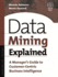 Data Mining Explained: a Manager's Guide to Customer-Centric Business Intelligence