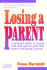 Losing a Parent: a Personal Guide to Coping With That Special Grief That Comes With Losing a Parent