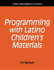 Programming With Latino Children's Materials: a How-to-Do-It Manual for Librarians (How to Do It Manuals for Librarians)