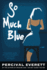 So Much Blue: a Novel