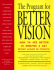 The Program for Better Vision: How to See Better in Minutes a Day Without Glasses Or Contacts!