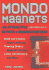 Mondo Magnets: 40 Attractive and Repulsive Devices & Demonstrations