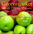 Greenmarket: the Complete Guide to New York City's Farmer's Markets With 55 Recipes