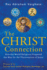 The Christ Connection: How the World Religions Prepared the Way for the Phenomenon of Jesus