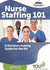 Nurse Staffing 101: a Decision-Making Guide for the Rn (Ana You)