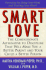 Smart Love: a Compassionate Alternative to Discipline That Will Make You a Better Parent and Your Child a Better Person