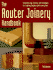 The Router Joinery Handbook: Innovative Jigs, Fixtures, and Techniques for Creating Flawless Joints Every Time