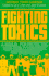 Fighting Toxics: a Manual for Protecting Your Family, Community, and Workplace