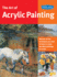 Art of Acrylic Painting: Discover All the Techniques You Need to Know to Create Beautiful Paintings in Acrylic