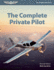 The Complete Private Pilot (Complete Pilot Series)