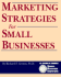 Marketing Strategies for Small Businesses (the Crisp Small Business & Entrepreneurship)