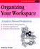 Crisp: Organizing Your Work Space Revised Edition: a Guide to Personal Productivity