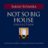 The Not So Big House Collection: the Not So Big House and Creating the Not So Big House