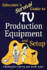 Educator's Survival Guide to Tv Production Equipment and Setup