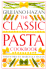The Classic Pasta Cookbook