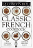 Le Cordon Bleu: Classic French Cookbook: the Centenary Collection, 100 World-Renowned Recipes