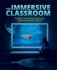 The Immersive Classroom: Create Customized Learning Experiences With Ar/Vr