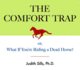 The Comfort Trap: Or, What If You'Re Riding a Dead Horse?