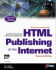 Html Publishing on the Internet: Covers Html 4 and Dynamic Html: Everything You Need to Create Professional-Looking Web Pages