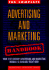 The Complete Advertising and Marketing Handbook: Your Twenty-First Century Advertising and Marketing Manual is Available Right Now