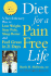 Diet for a Pain-Free Life: a Revolutionary Plan to Lose Weight, Stop Pain, Sleep Better and Feel Great in 21 Days
