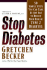 Stop Diabetes: 50 Simple Steps You Can Take at Any Age to Reduce Your Risk of Type 2 Diabetes