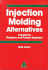 Injection Molding Alternatives: a Guide for Designers and Product Engineers