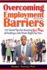 Overcoming Barriers to Employment: a Step-By-Step Guide to Career Success