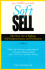Soft Sell: the New Art of Selling, Self-Empowerment and Persuasion