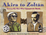 Akira to Zoltan: Twenty-Six Men Who Changed the World