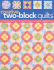 Creative Two-Block Quilts: Original Blocks; 20 Quilt Designs; Unlimited Combinations